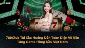 789Club Tài Xỉu: Hướng Dẫn Toàn Diện Về Nền Tảng Game Hàng Đầu Việt Nam