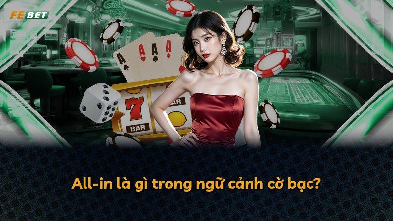 All-in là gì trong ngữ cảnh cờ bạc?