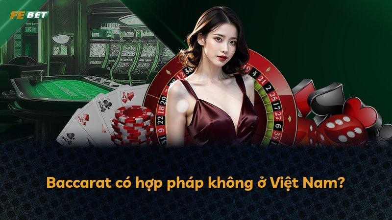 Baccarat có hợp pháp không ở Việt Nam?