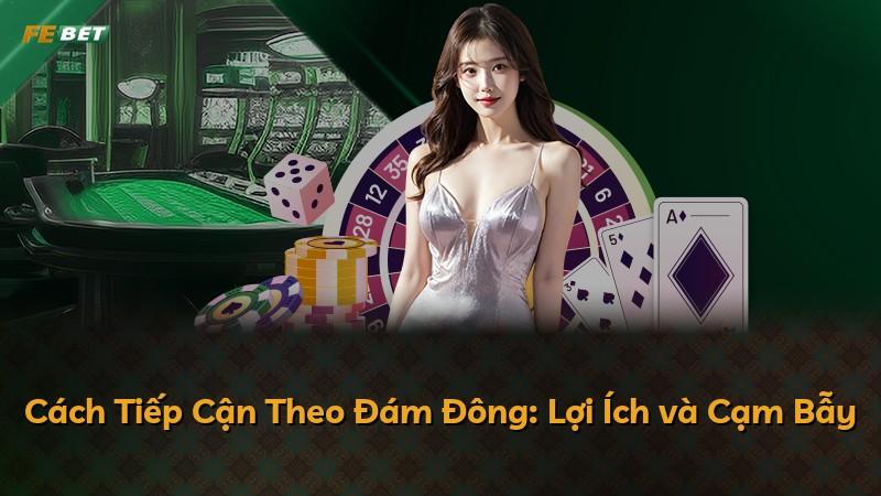 Cách Tiếp Cận Theo Đám Đông: Lợi Ích và Cạm Bẫy
