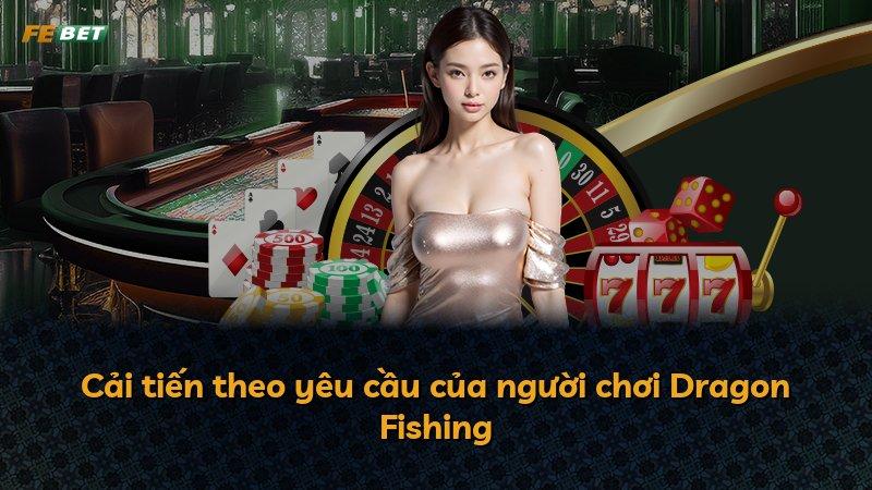 Cải tiến theo yêu cầu của người chơi Dragon Fishing