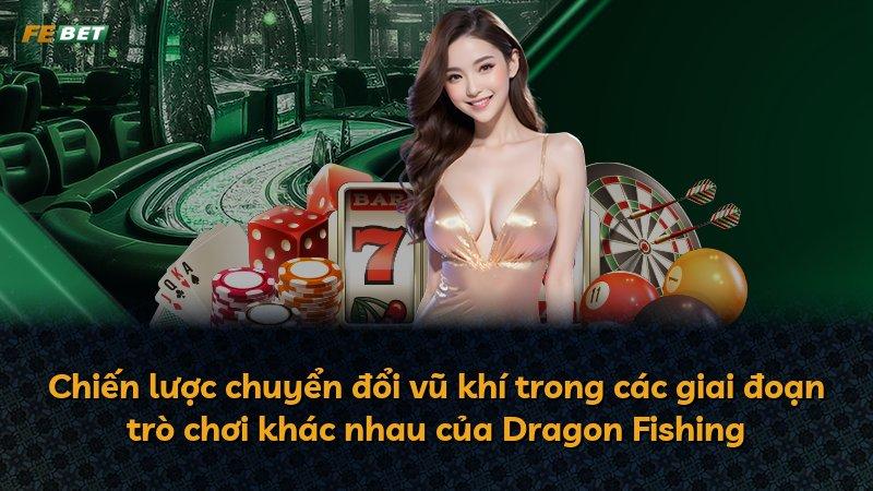 Chiến lược chuyển đổi vũ khí trong các giai đoạn trò chơi khác nhau của Dragon Fishing