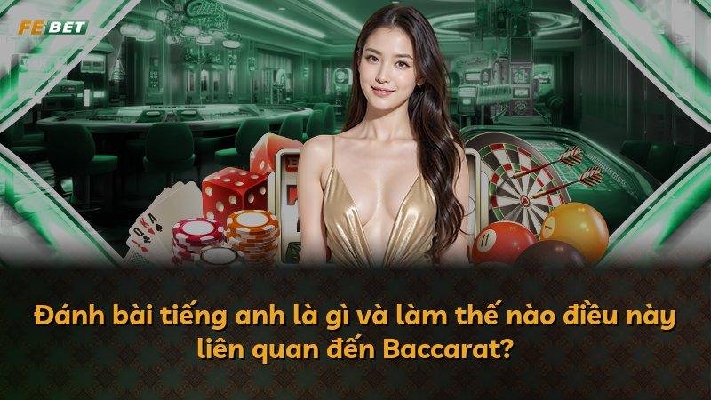 Đánh bài tiếng anh là gì và làm thế nào điều này liên quan đến Baccarat?