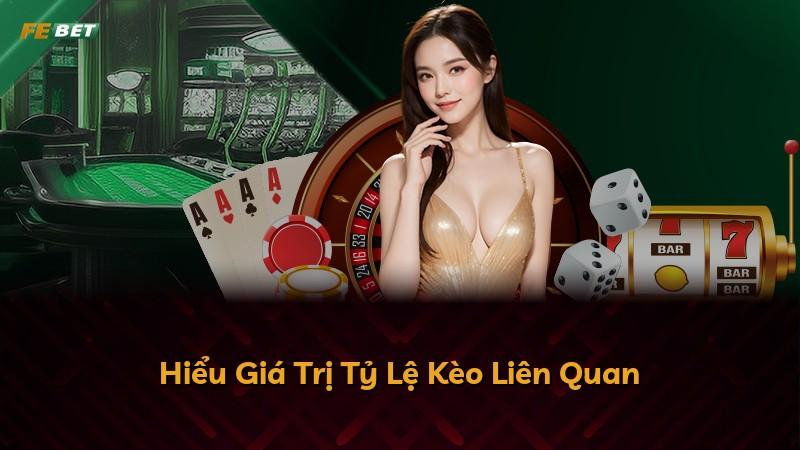 Hiểu Giá Trị Tỷ Lệ Kèo Liên Quan