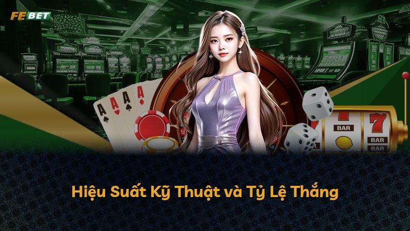 Hiệu Suất Kỹ Thuật và Tỷ Lệ Thắng