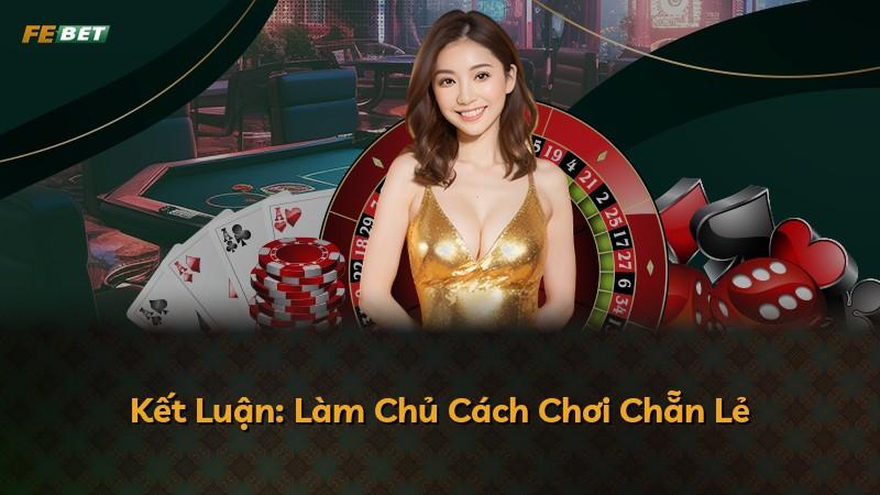 Kết Luận: Làm Chủ Cách Chơi Chẵn Lẻ