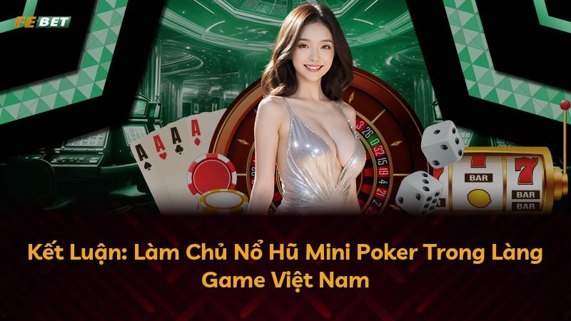 Kết Luận: Làm Chủ Nổ Hũ Mini Poker Trong Làng Game Việt Nam