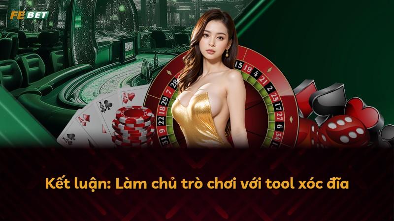 Kết luận: Làm chủ trò chơi với tool xóc đĩa