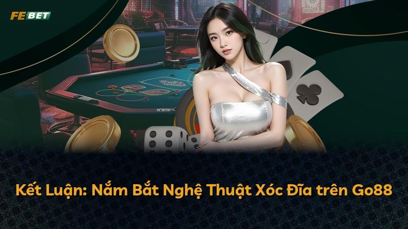 Kết Luận: Nắm Bắt Nghệ Thuật Xóc Đĩa trên Go88