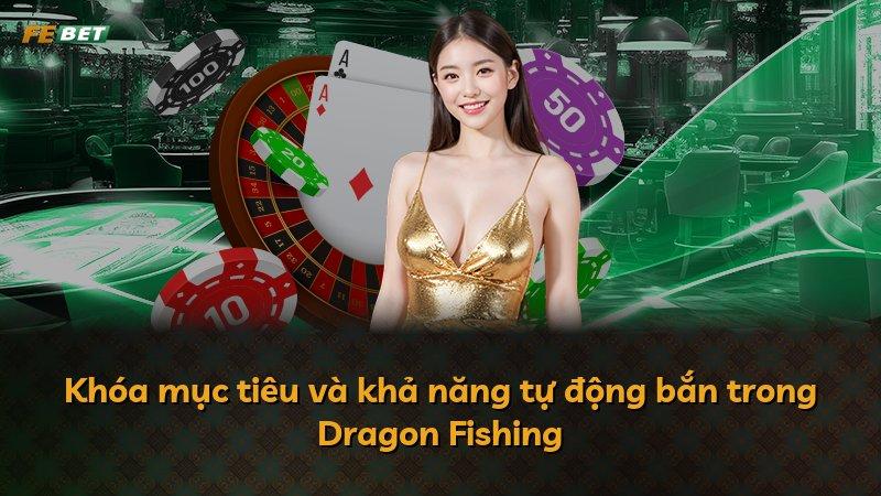 Khóa mục tiêu và khả năng tự động bắn trong Dragon Fishing