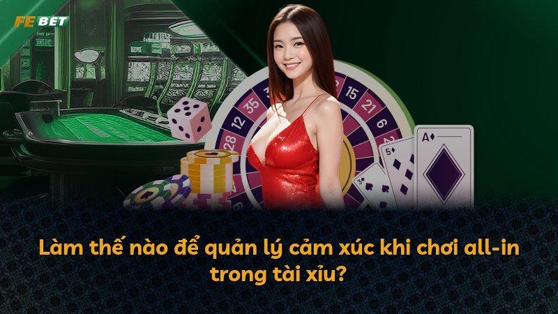 Làm thế nào để quản lý cảm xúc khi chơi all-in trong tài xỉu?