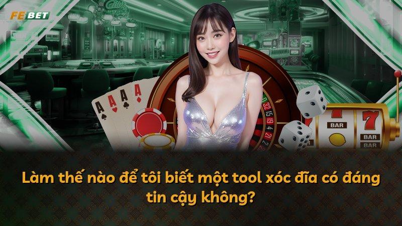 Làm thế nào để tôi biết một tool xóc đĩa có đáng tin cậy không?