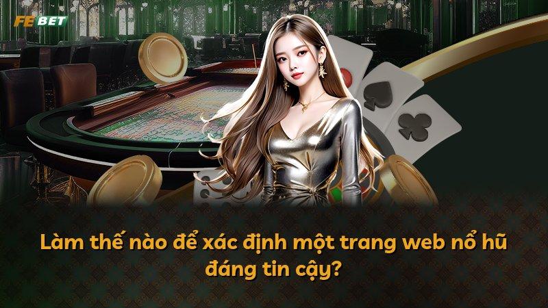 Làm thế nào để xác định một trang web nổ hũ đáng tin cậy?