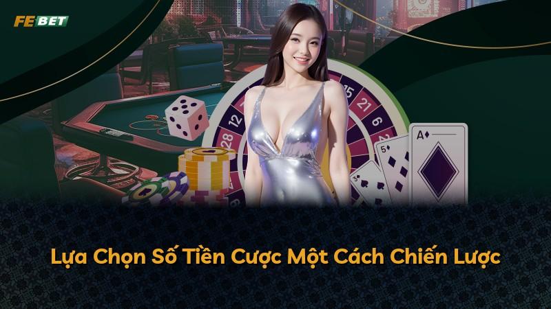 Lựa Chọn Số Tiền Cược Một Cách Chiến Lược