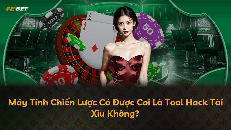 Máy Tính Chiến Lược Có Được Coi Là Tool Hack Tài Xỉu Không?