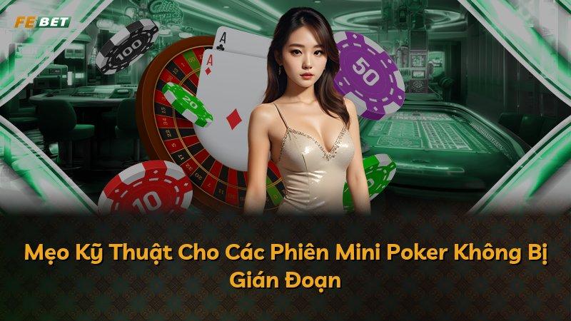 Mẹo Kỹ Thuật Cho Các Phiên Mini Poker Không Bị Gián Đoạn