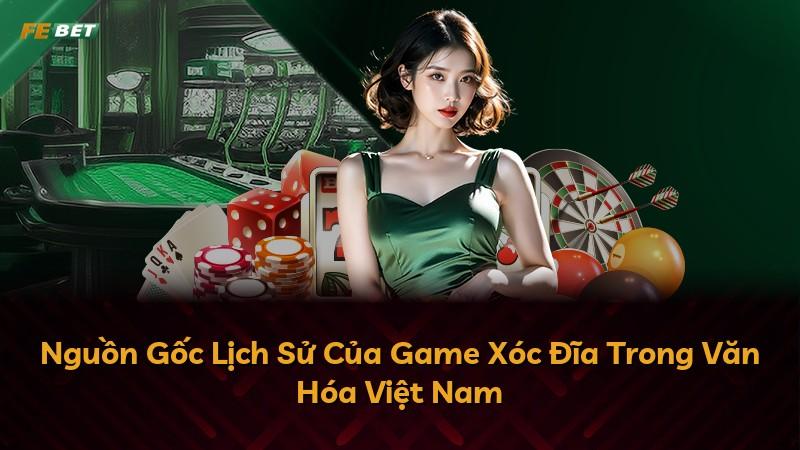 Nguồn Gốc Lịch Sử Của Game Xóc Đĩa Trong Văn Hóa Việt Nam