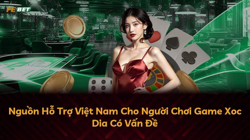 Nguồn Hỗ Trợ Việt Nam Cho Người Chơi Game Xoc Dia Có Vấn Đề