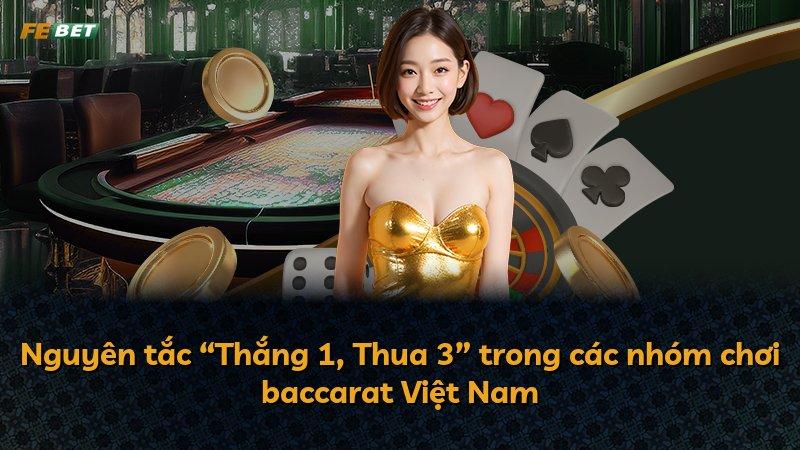Nguyên tắc “Thắng 1, Thua 3” trong các nhóm chơi baccarat Việt Nam