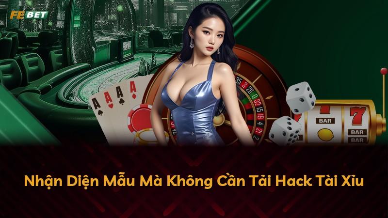 Nhận Diện Mẫu Mà Không Cần Tải Hack Tài Xỉu