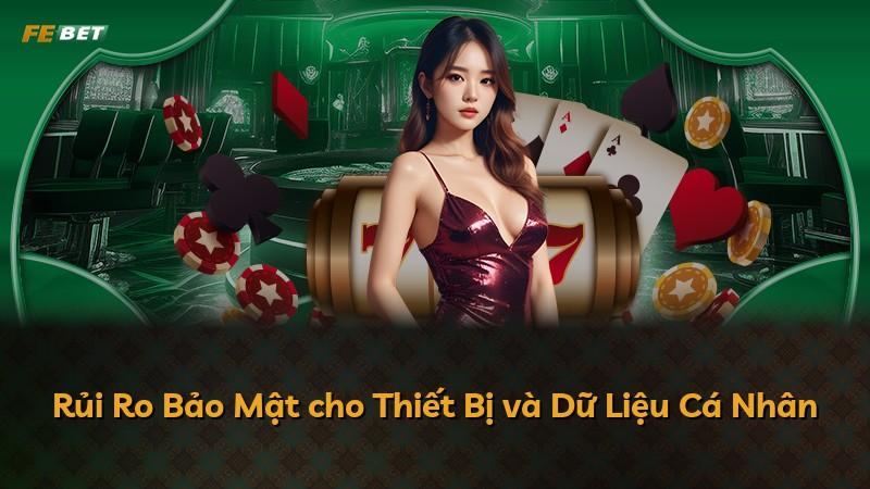 Rủi Ro Bảo Mật cho Thiết Bị và Dữ Liệu Cá Nhân