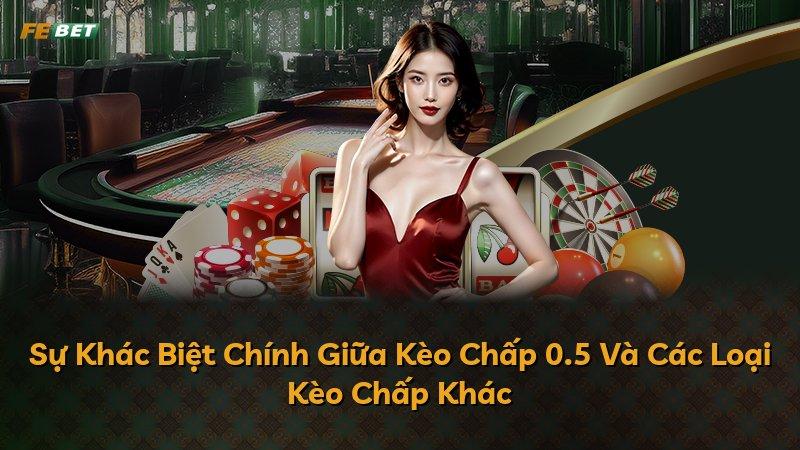 Sự Khác Biệt Chính Giữa Kèo Chấp 0.5 Và Các Loại Kèo Chấp Khác