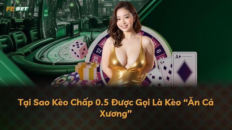 Tại Sao Kèo Chấp 0.5 Được Gọi Là Kèo “Ăn Cả Xương”