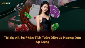Tài xỉu All-in: Phân Tích Toàn Diện và Hướng Dẫn Áp Dụng