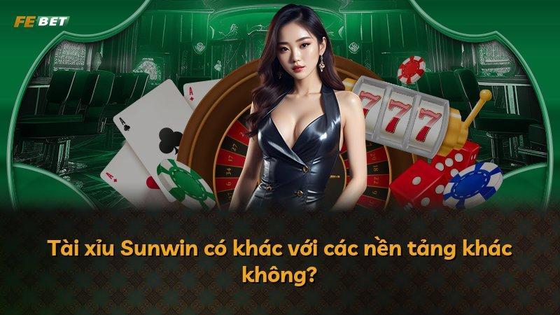 Tài xỉu Sunwin có khác với các nền tảng khác không?