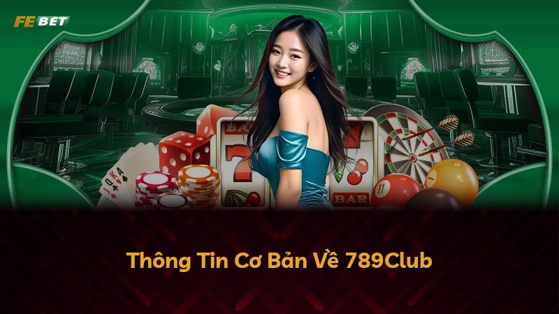 Thông Tin Cơ Bản Về 789Club