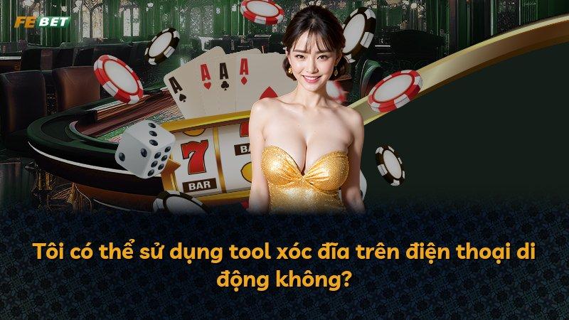 Tôi có thể sử dụng tool xóc đĩa trên điện thoại di động không?
