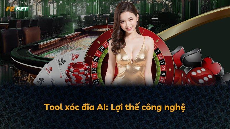 Tool xóc đĩa AI: Lợi thế công nghệ