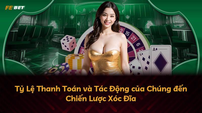 Tỷ Lệ Thanh Toán và Tác Động của Chúng đến Chiến Lược Xóc Đĩa