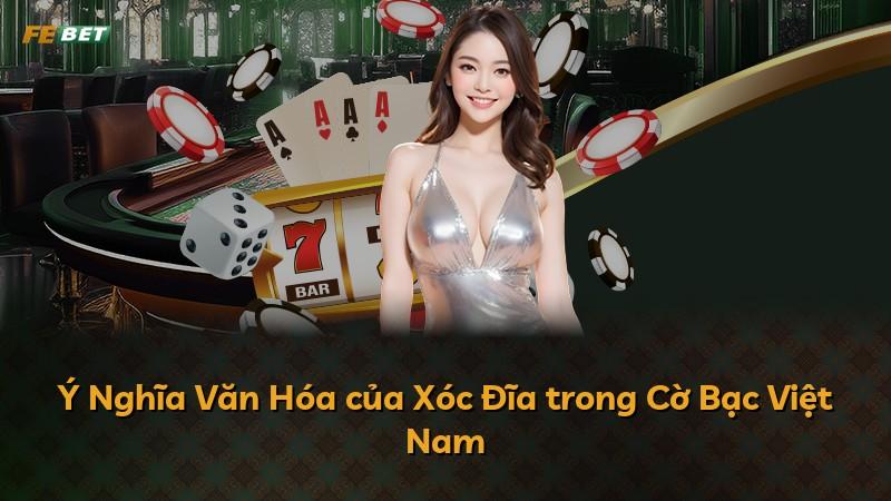 Ý Nghĩa Văn Hóa của Xóc Đĩa trong Cờ Bạc Việt Nam