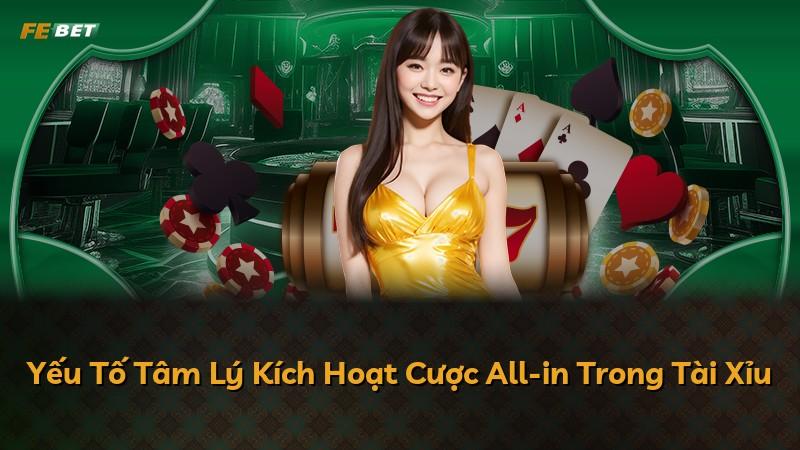 Yếu Tố Tâm Lý Kích Hoạt Cược All-in Trong Tài Xỉu