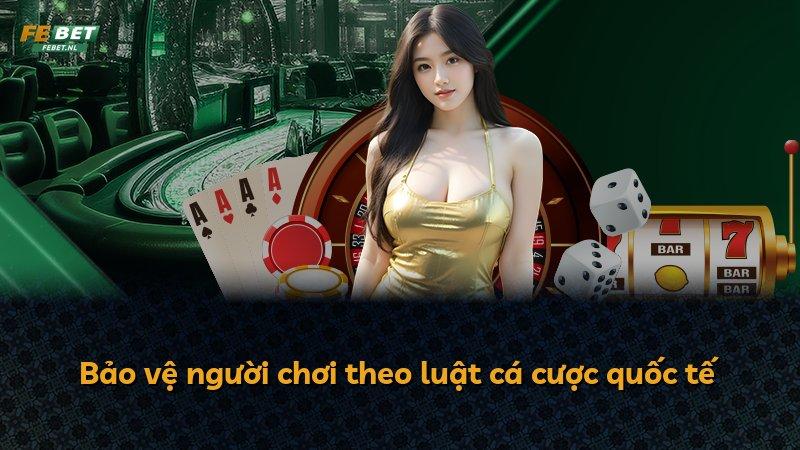 Bảo vệ người chơi theo luật cá cược quốc tế