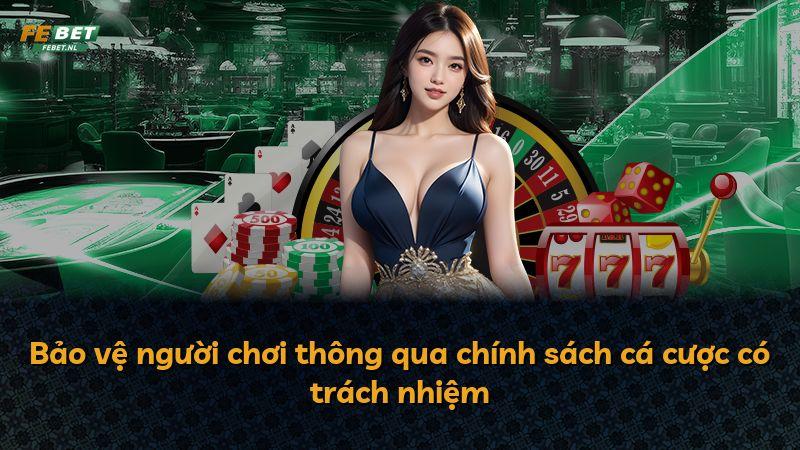 Bảo vệ người chơi thông qua chính sách cá cược có trách nhiệm