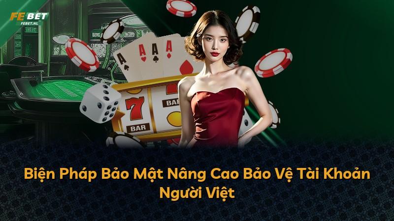 Biện Pháp Bảo Mật Nâng Cao Bảo Vệ Tài Khoản Người Việt