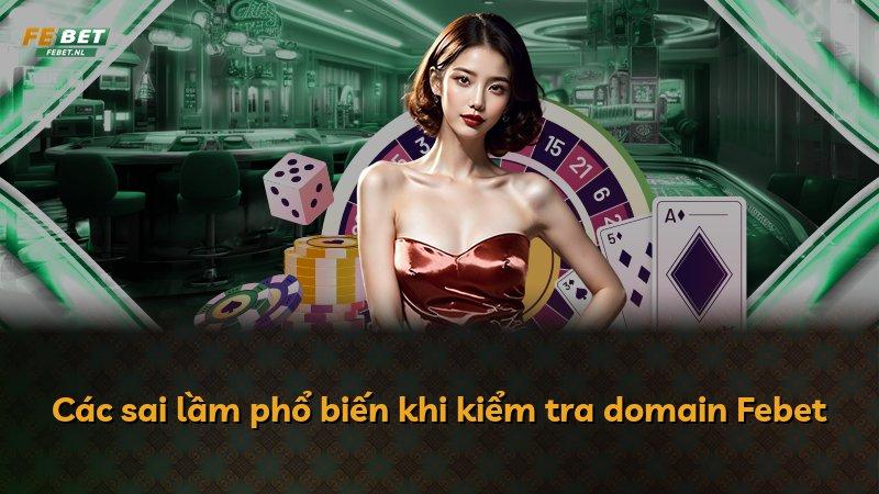 Các sai lầm phổ biến khi kiểm tra domain Febet