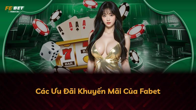 Các Ưu Đãi Khuyến Mãi Của Fabet