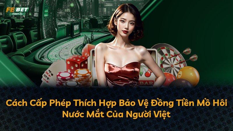 Cách Cấp Phép Thích Hợp Bảo Vệ Đồng Tiền Mồ Hôi Nước Mắt Của Người Việt