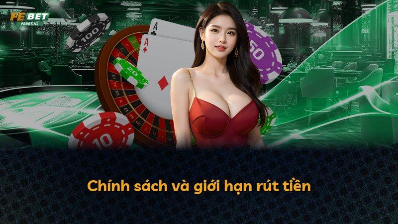Chính sách và giới hạn rút tiền