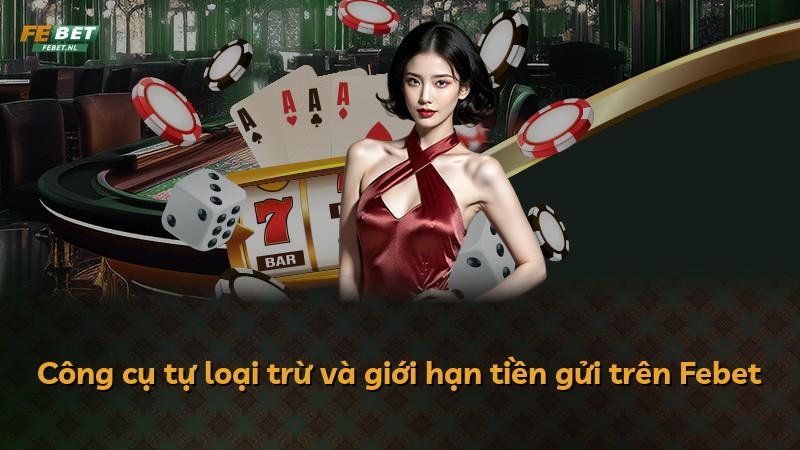 Công cụ tự loại trừ và giới hạn tiền gửi trên Febet
