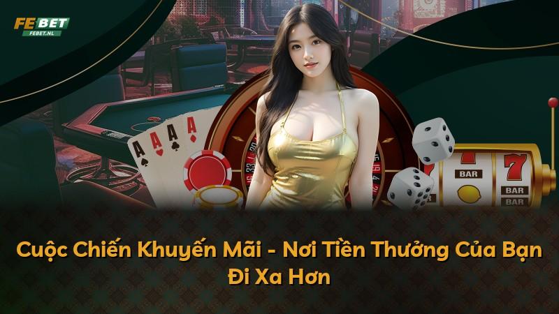 Cuộc Chiến Khuyến Mãi - Nơi Tiền Thưởng Của Bạn Đi Xa Hơn