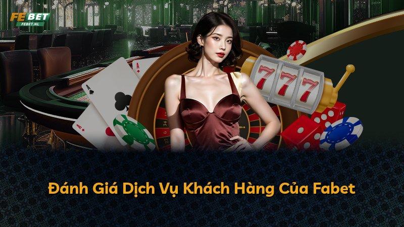 Đánh Giá Dịch Vụ Khách Hàng Của Fabet