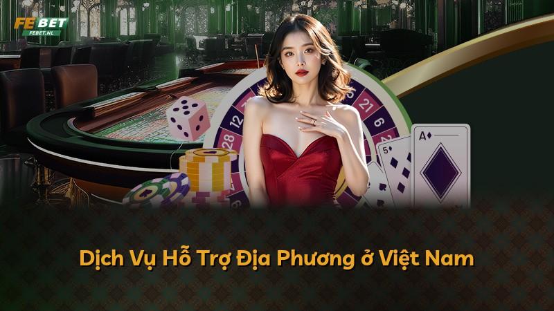 Dịch Vụ Hỗ Trợ Địa Phương ở Việt Nam