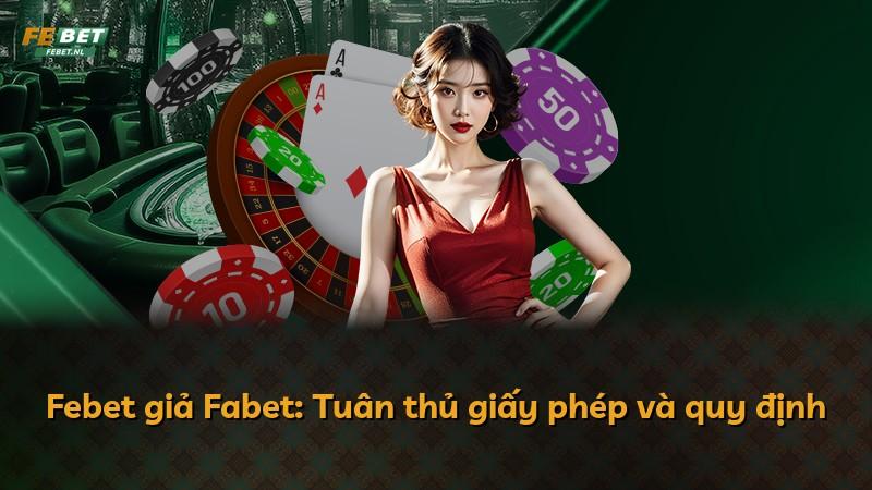 Febet giả Fabet: Tuân thủ giấy phép và quy định
