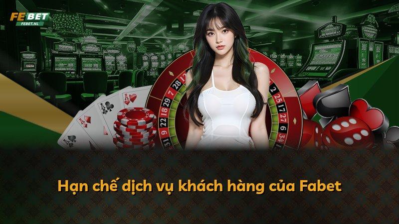 Hạn chế dịch vụ khách hàng của Fabet