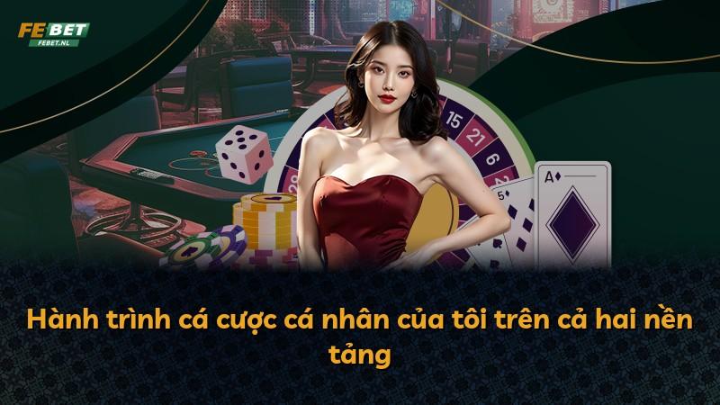 Hành trình cá cược cá nhân của tôi trên cả hai nền tảng