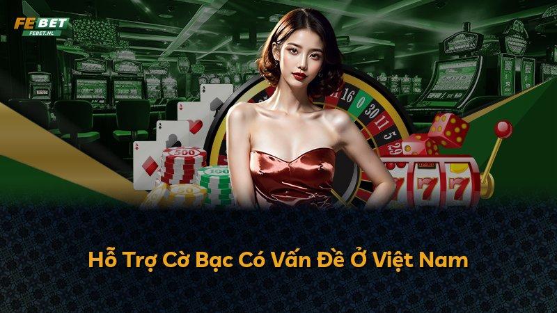 Hỗ Trợ Cờ Bạc Có Vấn Đề Ở Việt Nam